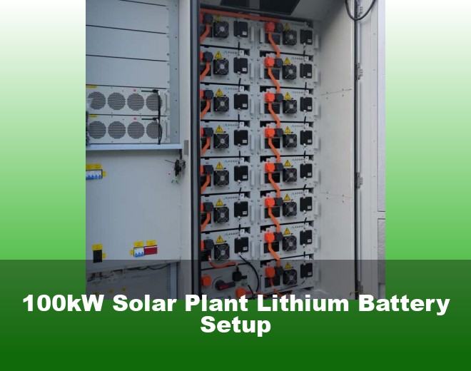 100kW Solar Plant Lithium Battery Setup