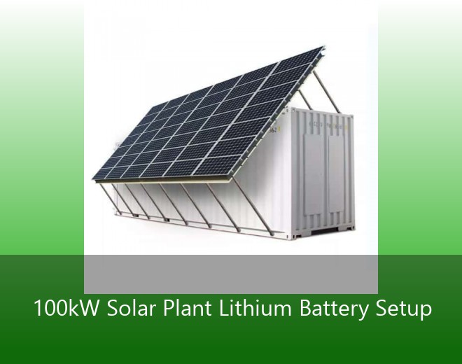 100kW Solar Plant Lithium Battery Setup