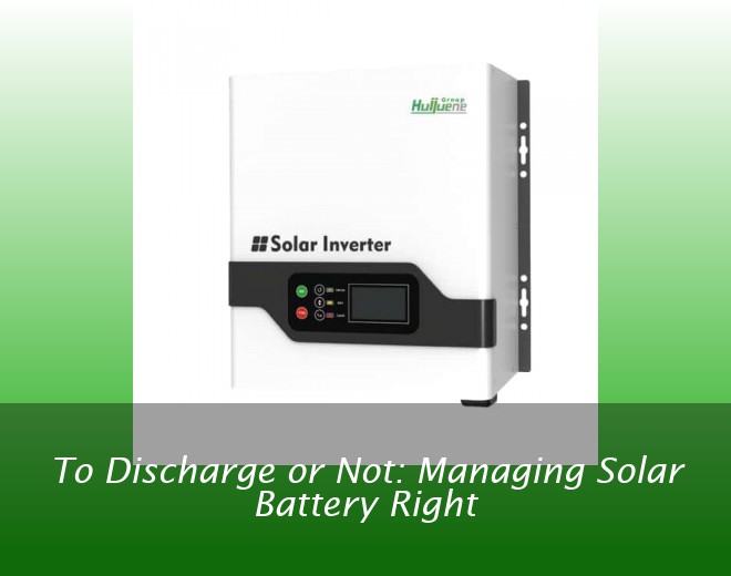 To Discharge or Not: Managing Solar Battery Right