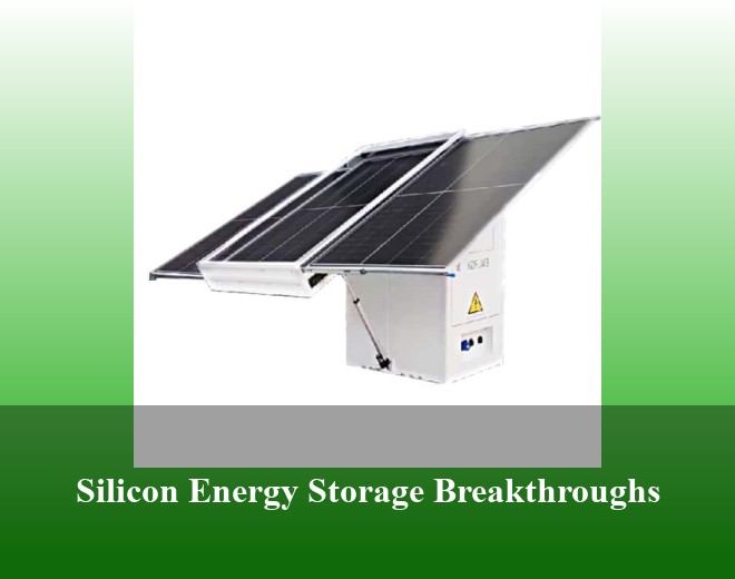 Silicon Energy Storage Breakthroughs
