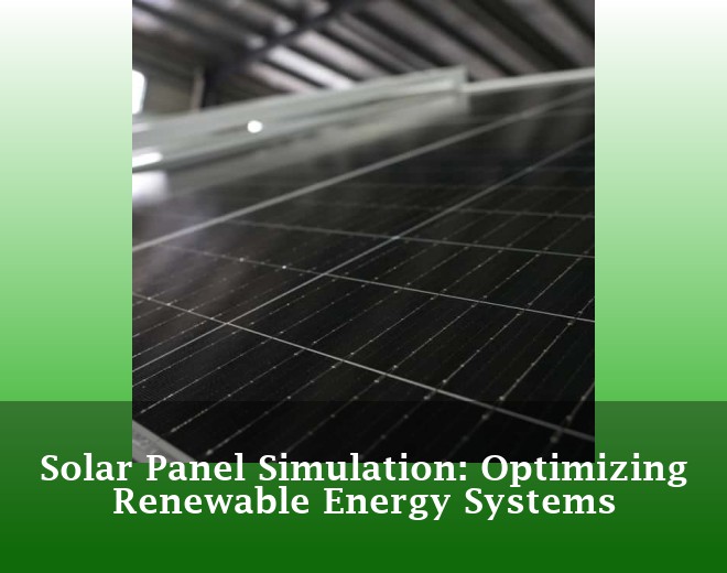 Solar Panel Simulation: Optimizing Renewable Energy Systems