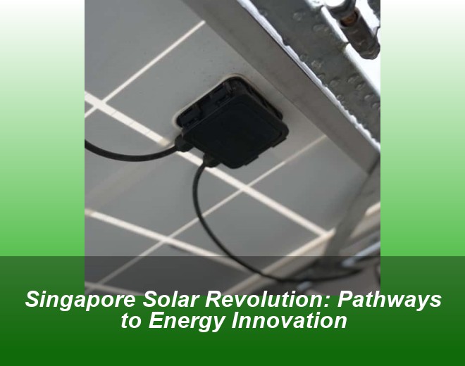 Singapore Solar Revolution: Pathways to Energy Innovation