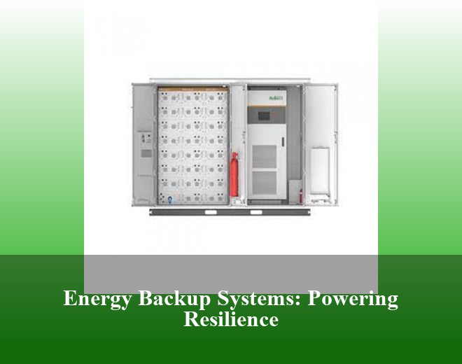 Energy Backup Systems: Powering Resilience