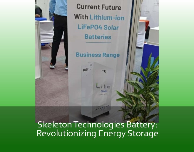 Skeleton Technologies Battery: Revolutionizing Energy Storage