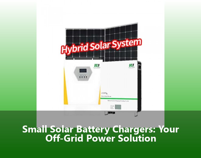Small Solar Battery Chargers: Your Off-Grid Power Solution