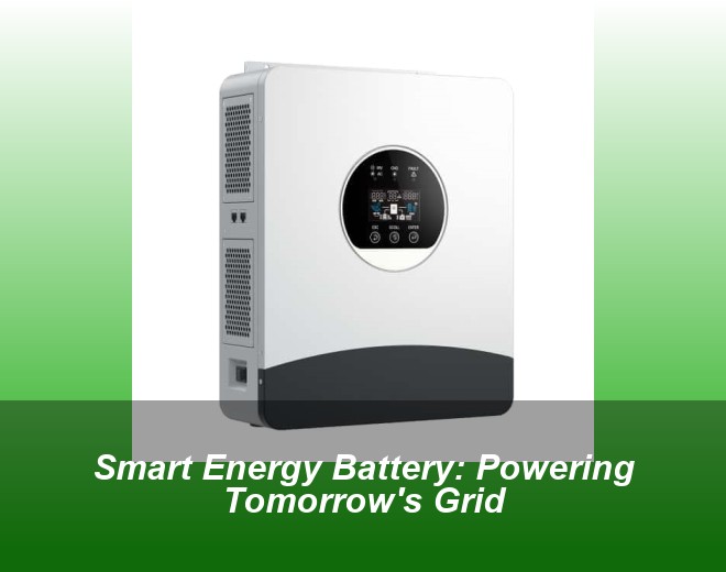 Smart Energy Battery: Powering Tomorrow's Grid