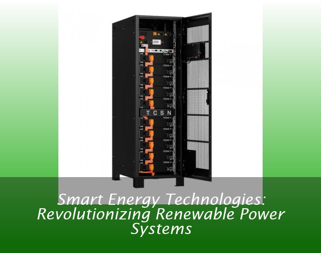 Smart Energy Technologies: Revolutionizing Renewable Power Systems