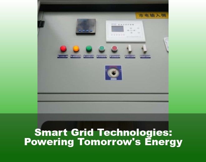 Smart Grid Technologies: Powering Tomorrow's Energy