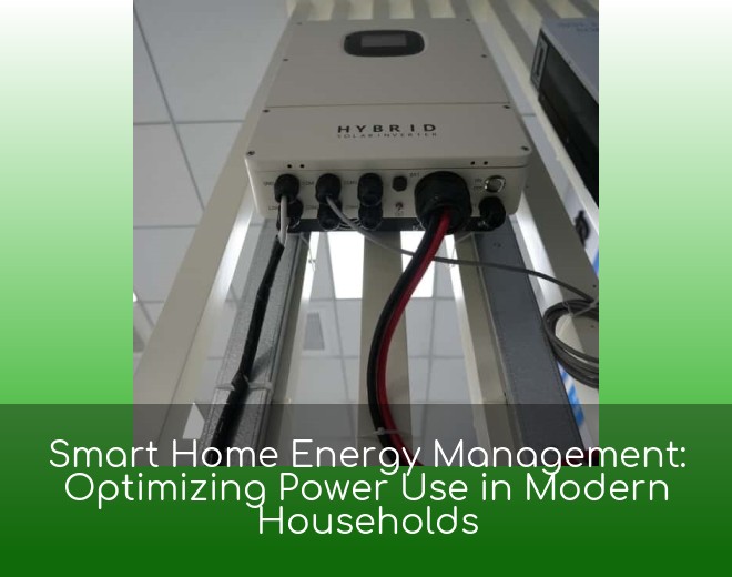 Smart Home Energy Management: Optimizing Power Use in Modern Households