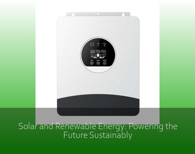 Solar and Renewable Energy: Powering the Future Sustainably