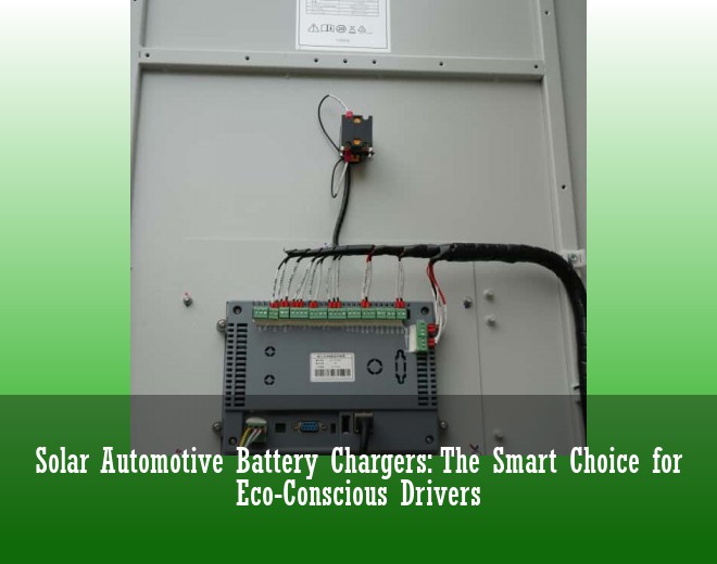 Solar Automotive Battery Chargers: The Smart Choice for Eco-Conscious Drivers