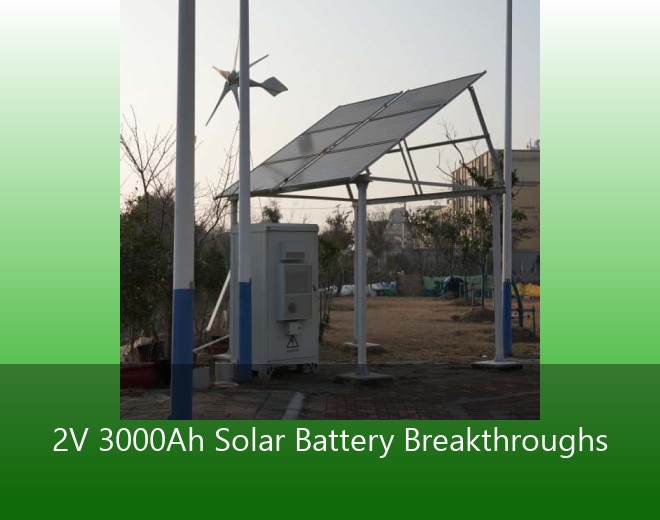 2V 3000Ah Solar Battery Breakthroughs