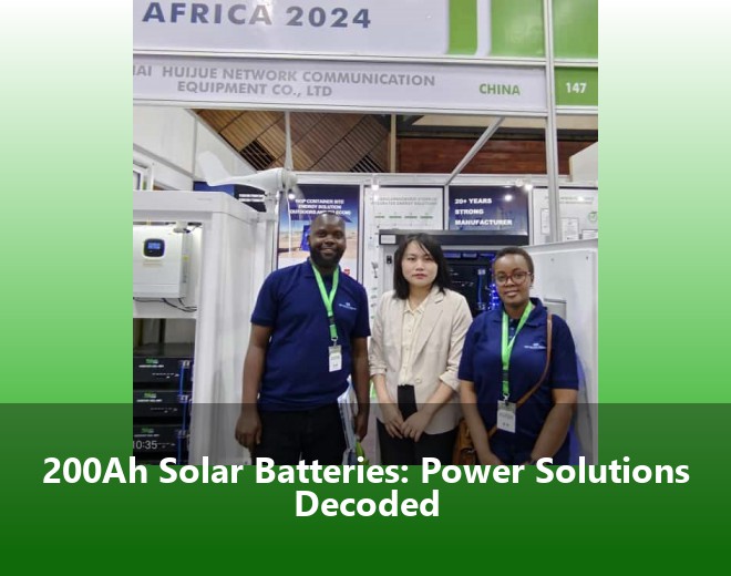200Ah Solar Batteries: Power Solutions Decoded