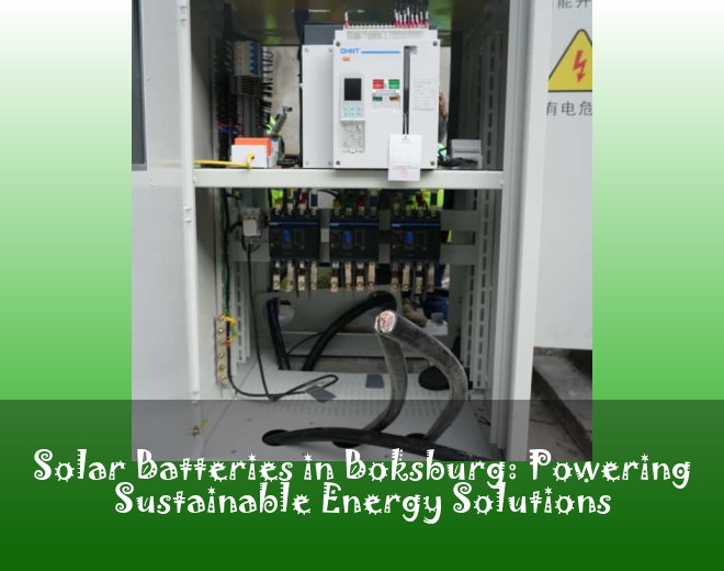 Solar Batteries in Boksburg: Powering Sustainable Energy Solutions