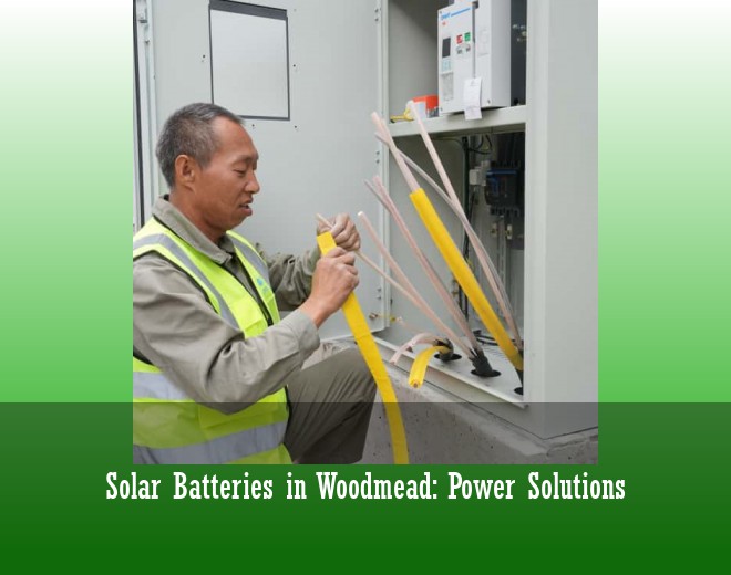 Solar Batteries in Woodmead: Power Solutions