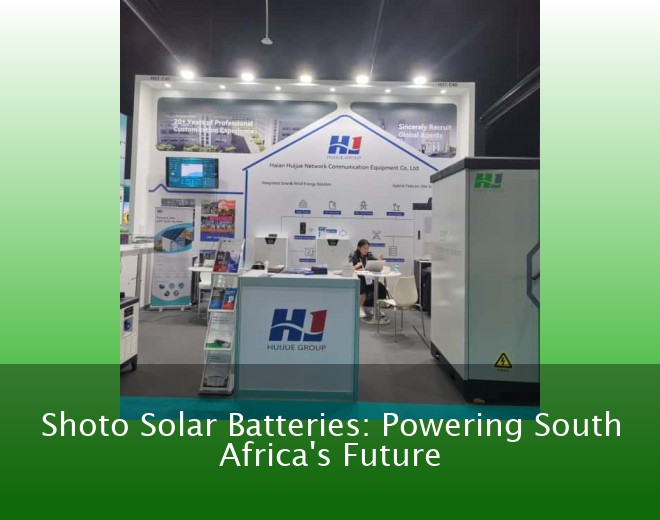 Shoto Solar Batteries: Powering South Africa's Future