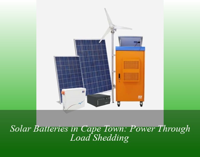 Solar Batteries in Cape Town: Power Through Load Shedding