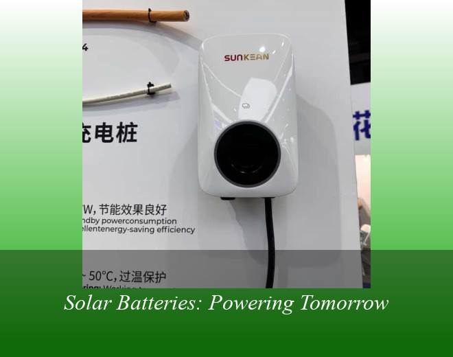 Solar Batteries: Powering Tomorrow