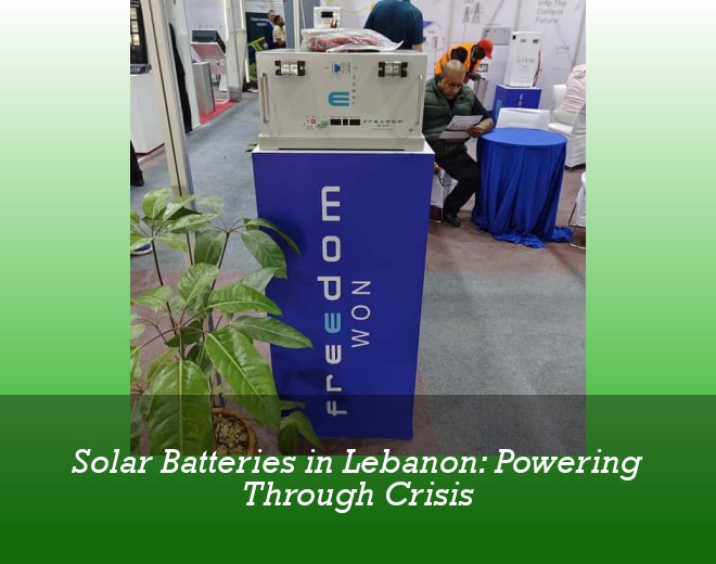 Solar Batteries in Lebanon: Powering Through Crisis