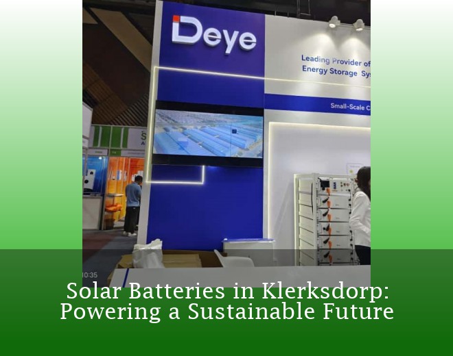 Solar Batteries in Klerksdorp: Powering a Sustainable Future