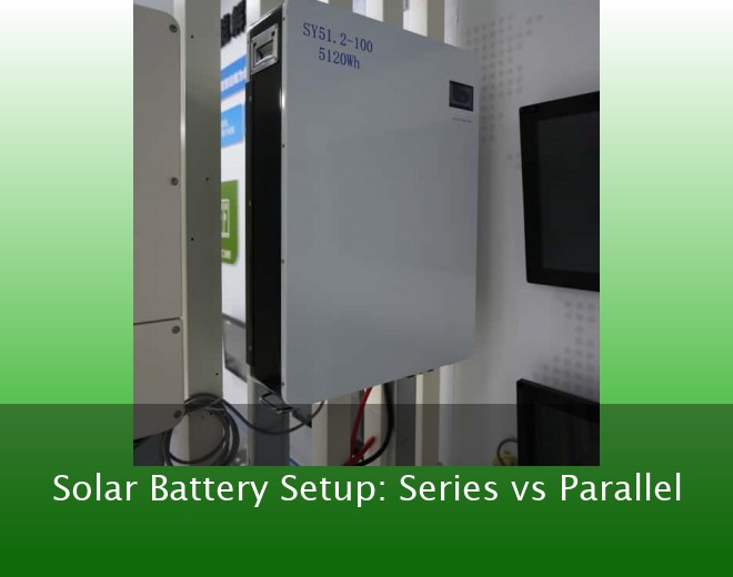Solar Battery Setup: Series vs Parallel