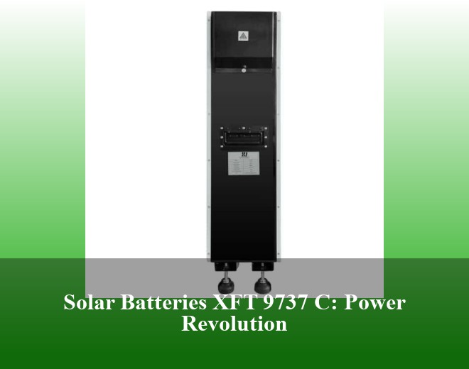 Solar Batteries XFT 9737 C: Power Revolution