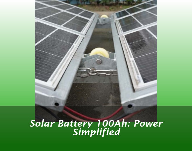 Solar Battery 100Ah: Power Simplified