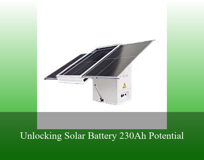 Unlocking Solar Battery 230Ah Potential