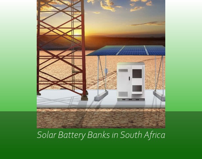 Solar Battery Banks in South Africa