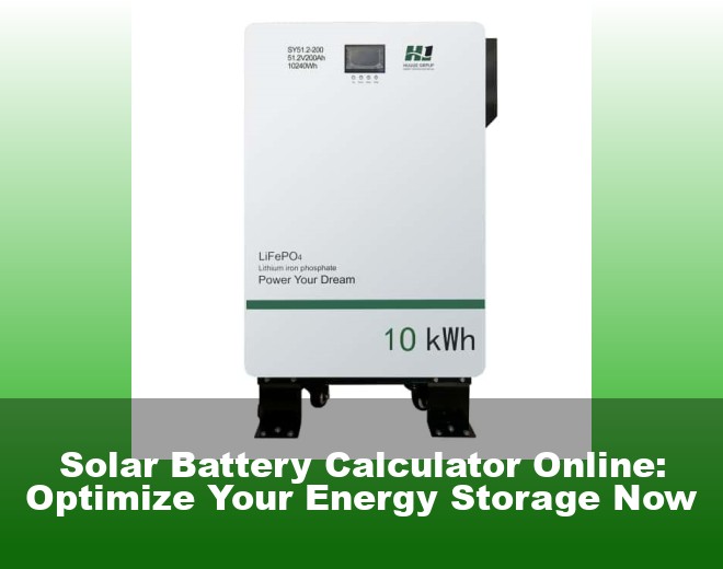 Solar Battery Calculator Online: Optimize Your Energy Storage Now