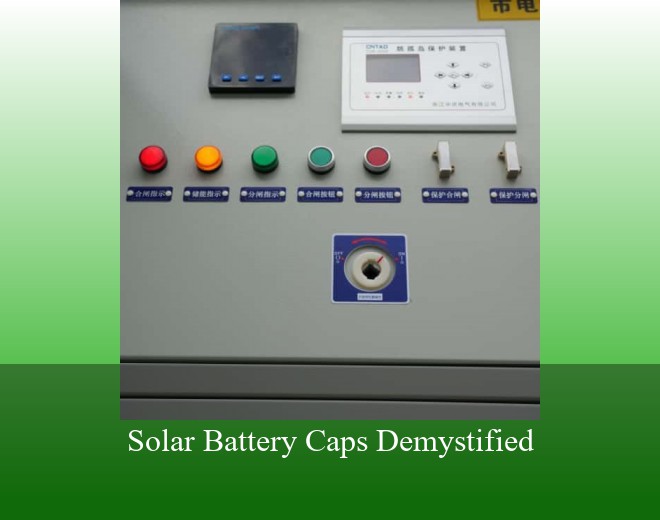 Solar Battery Caps Demystified