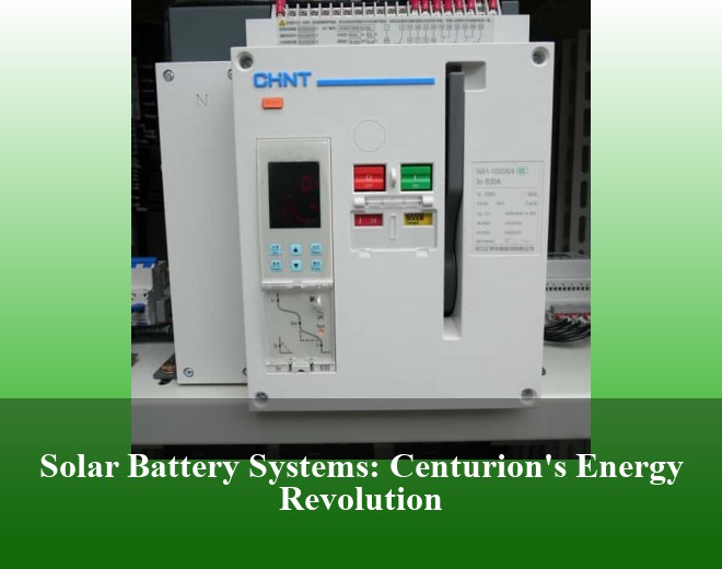 Solar Battery Systems: Centurion's Energy Revolution