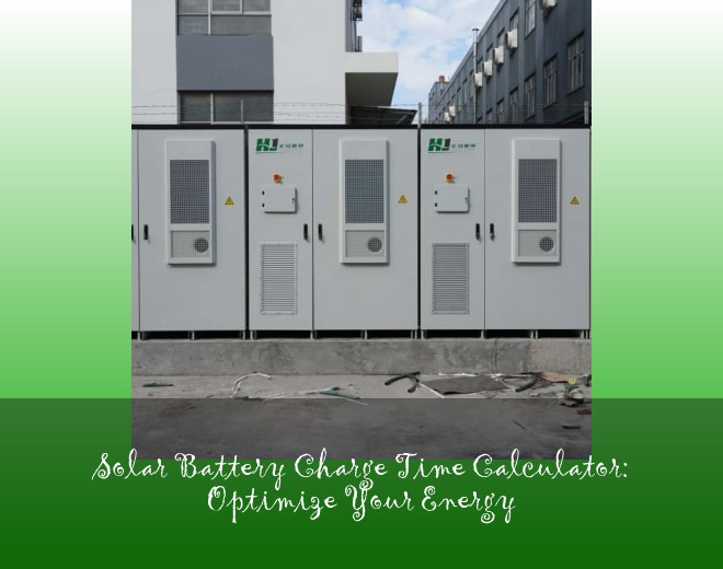 Solar Battery Charge Time Calculator: Optimize Your Energy