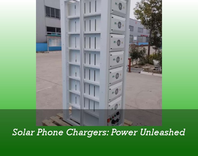 Solar Phone Chargers: Power Unleashed