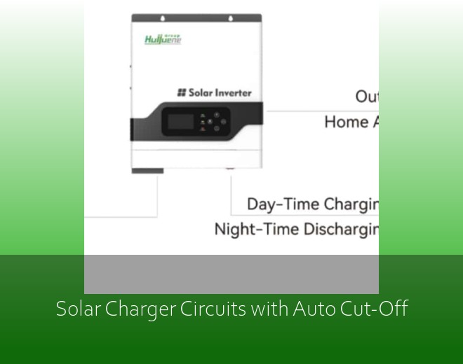 Solar Charger Circuits with Auto Cut-Off