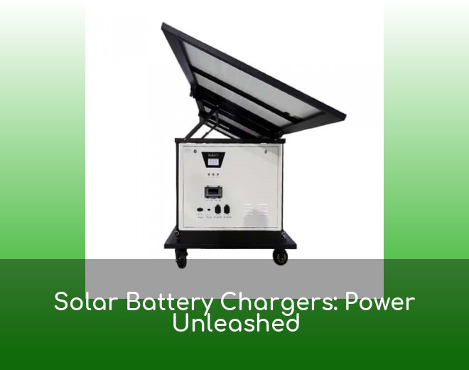 Solar Battery Chargers: Power Unleashed