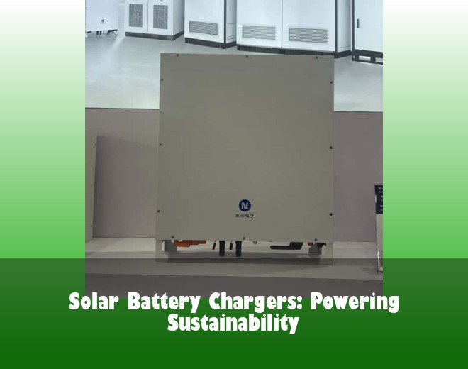Solar Battery Chargers: Powering Sustainability