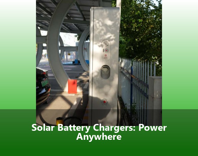 Solar Battery Chargers: Power Anywhere