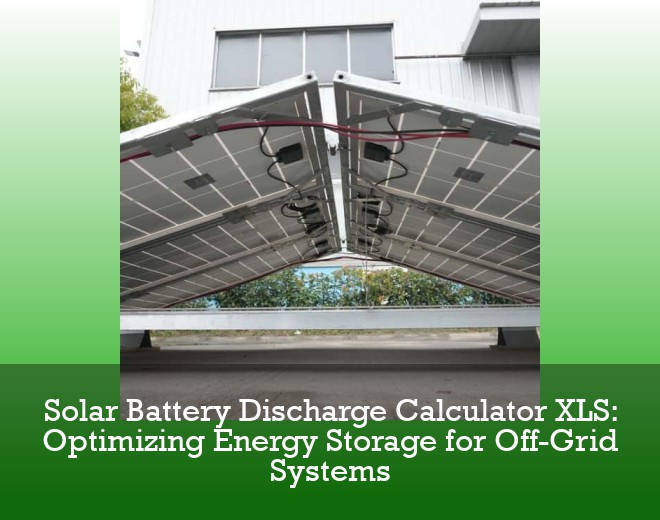 Solar Battery Discharge Calculator XLS: Optimizing Energy Storage for Off-Grid Systems