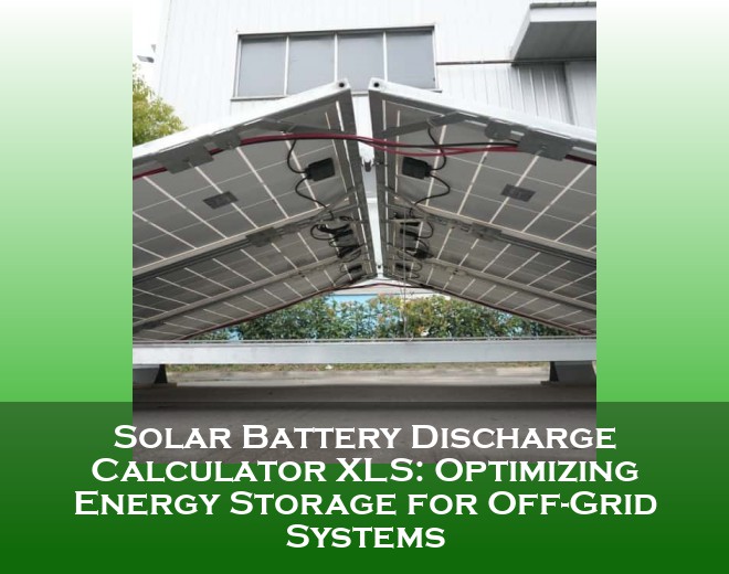 Solar Battery Discharge Calculator XLS: Optimizing Energy Storage for Off-Grid Systems