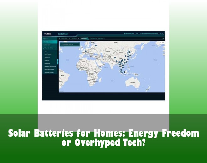 Solar Batteries for Homes: Energy Freedom or Overhyped Tech?