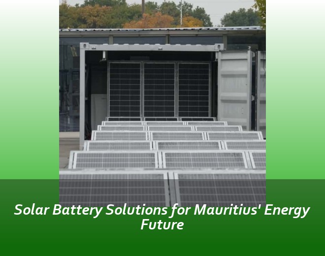 Solar Battery Solutions for Mauritius' Energy Future