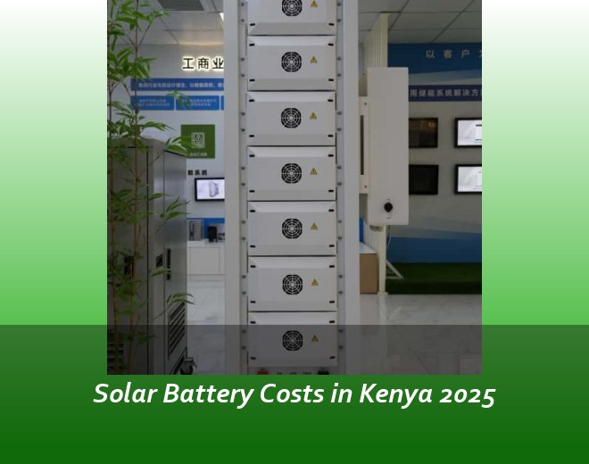 Solar Battery Costs in Kenya 2025