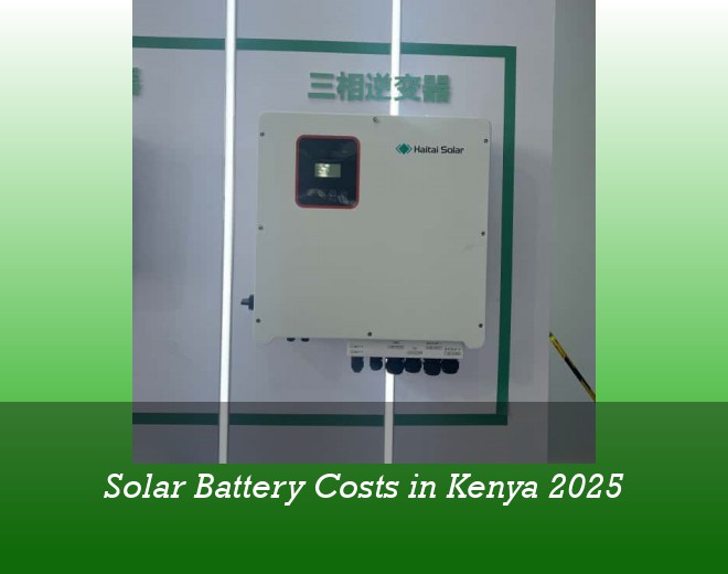Solar Battery Costs in Kenya 2025