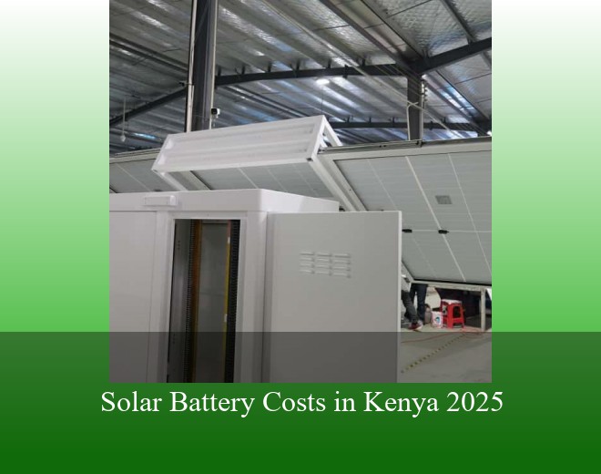 Solar Battery Costs in Kenya 2025
