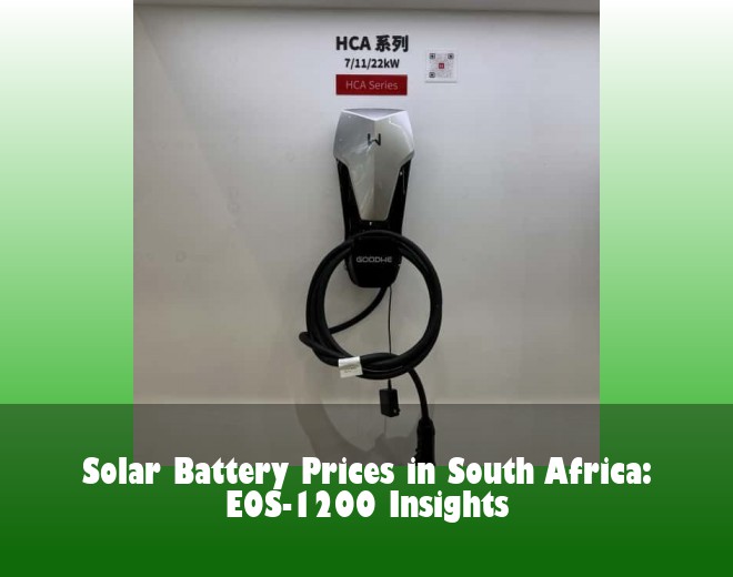 Solar Battery Prices in South Africa: EOS-1200 Insights