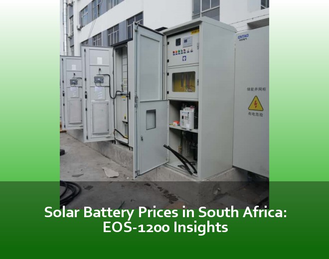 Solar Battery Prices in South Africa: EOS-1200 Insights