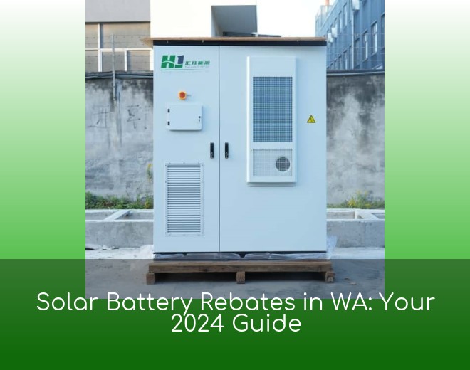 Solar Battery Rebates in WA: Your 2024 Guide