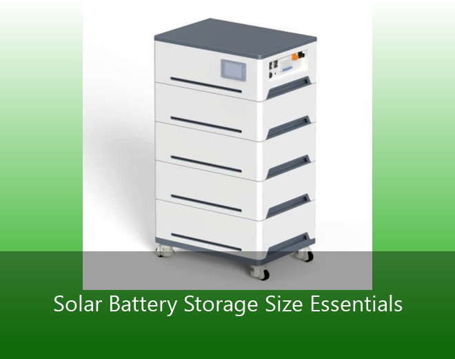 Solar Battery Storage Size Essentials