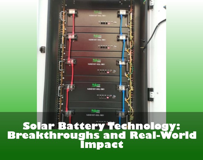 Solar Battery Technology: Breakthroughs and Real-World Impact